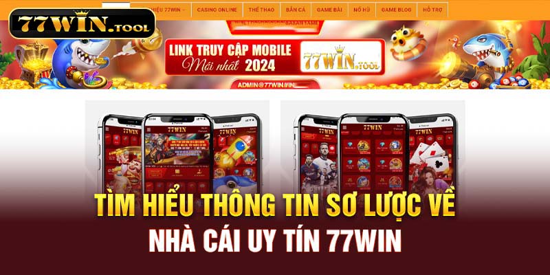 Tìm hiểu thông tin sơ lược về nhà cái uy tín 77WIN
