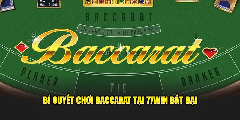 Bí quyết chơi Baccarat tại 77WIN bất bại