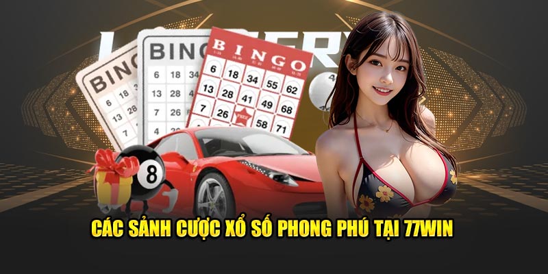 Các sảnh cược xổ số phong phú tại 77WIN