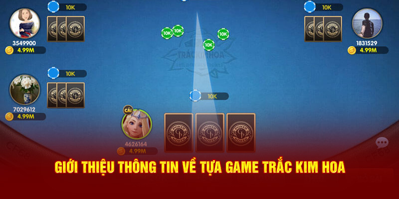 Giới thiệu thông tin về tựa game trắc kim hoa