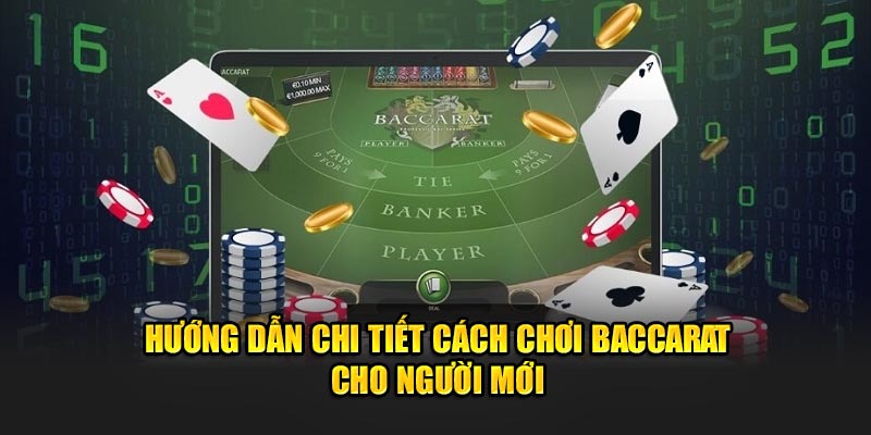 Hướng dẫn chi tiết cách chơi Baccarat 77WIN cho người mới