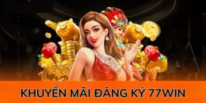 Khuyến Mãi Đăng Ký 77win